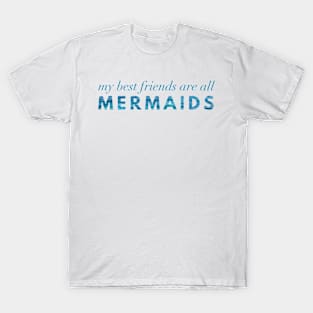 My Best Friends Are All Mermaids T-Shirt